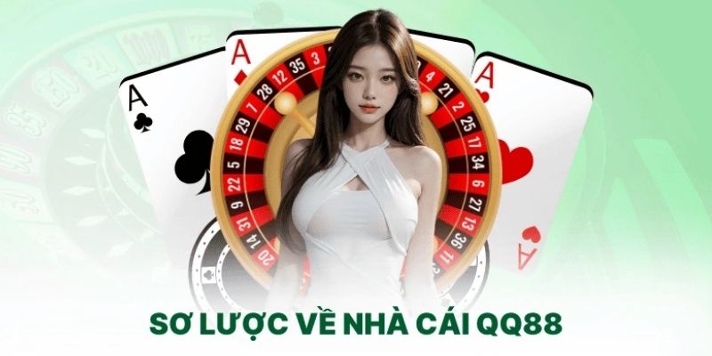 Sơ lược về nhà cái uy tín QQ88 Sơ lược về nhà cái uy tín QQ88