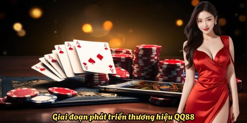 Giai đoạn phát triển thương hiệu QQ88