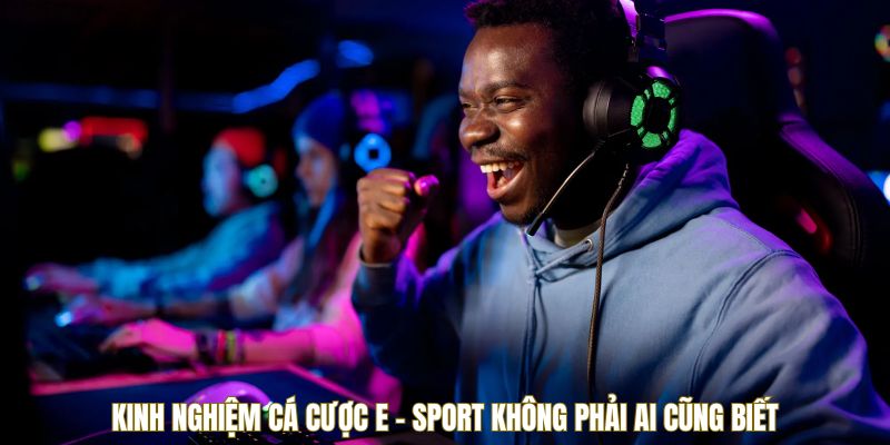 Kinh nghiệm cá cược E - SPORT không phải ai cũng biết Kinh nghiệm cá cược E - SPORT không phải ai cũng biết