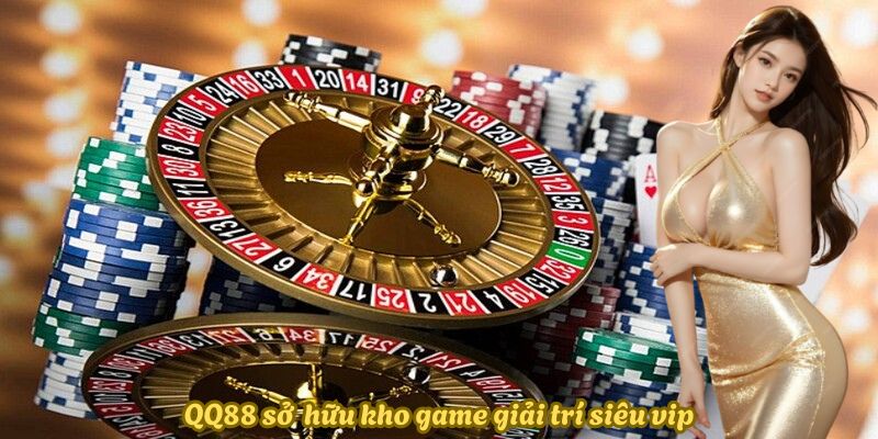 QQ88 sở hữu kho game giải trí siêu vip